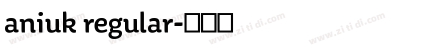 aniuk regular字体转换